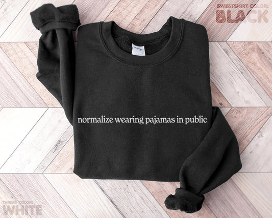 "normalize wearing pajamas in public" embroidered sweatshirt - pear with me