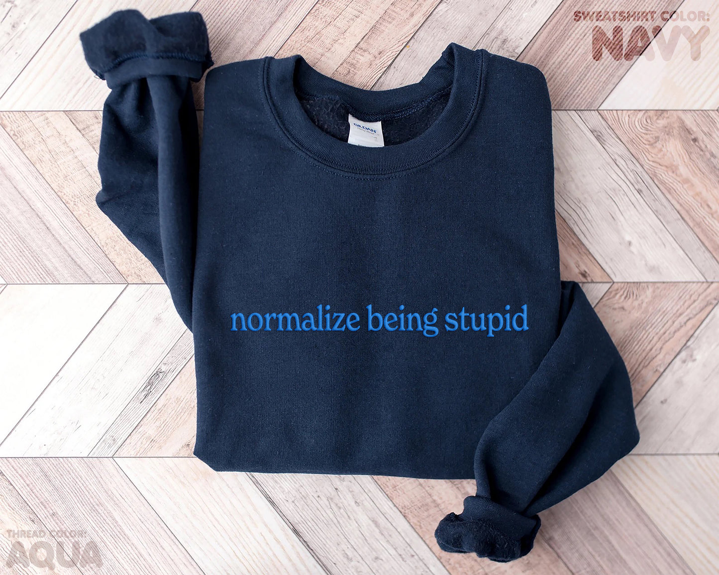 Normalize Being Stupid Sweatshirt 