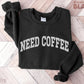Need Coffee Printed Sweatshir